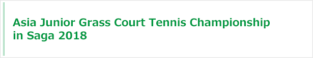 Asia Junior Grass Court Tennis Championship in Saga 2018