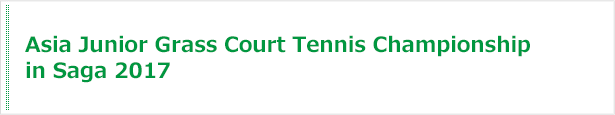 Asia Junior Grass Court Tennis Championship in Saga 2017